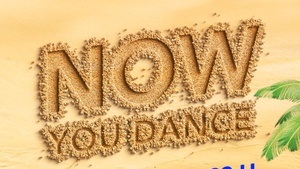 NOW YOU DANCE