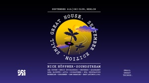 Small Great House - 'Open Air & Indoor + Soundstream, Nick Höppner' 20 Hours non-stop (Small Great Things.)