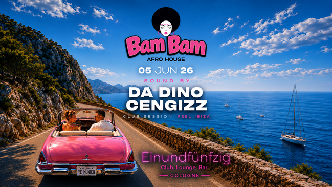 BAM BAM PARTY - Feel Ibiza - Club Night @51 Cologne