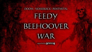 Feedy, Beehoover, War, Grin