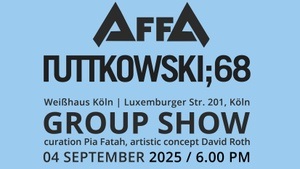 AFFA x Ruttkowksi;68 GROUPSHOW - Opening Reception @Weißhaus Köln