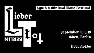 LIEBER TOT /// Synth & Minimal Wave Festival