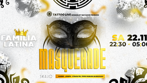 SA 22.11. | FAMILIA LATINA | SKAJO FREIBURG | MASQUERADE & TATTOO SPECIAL
