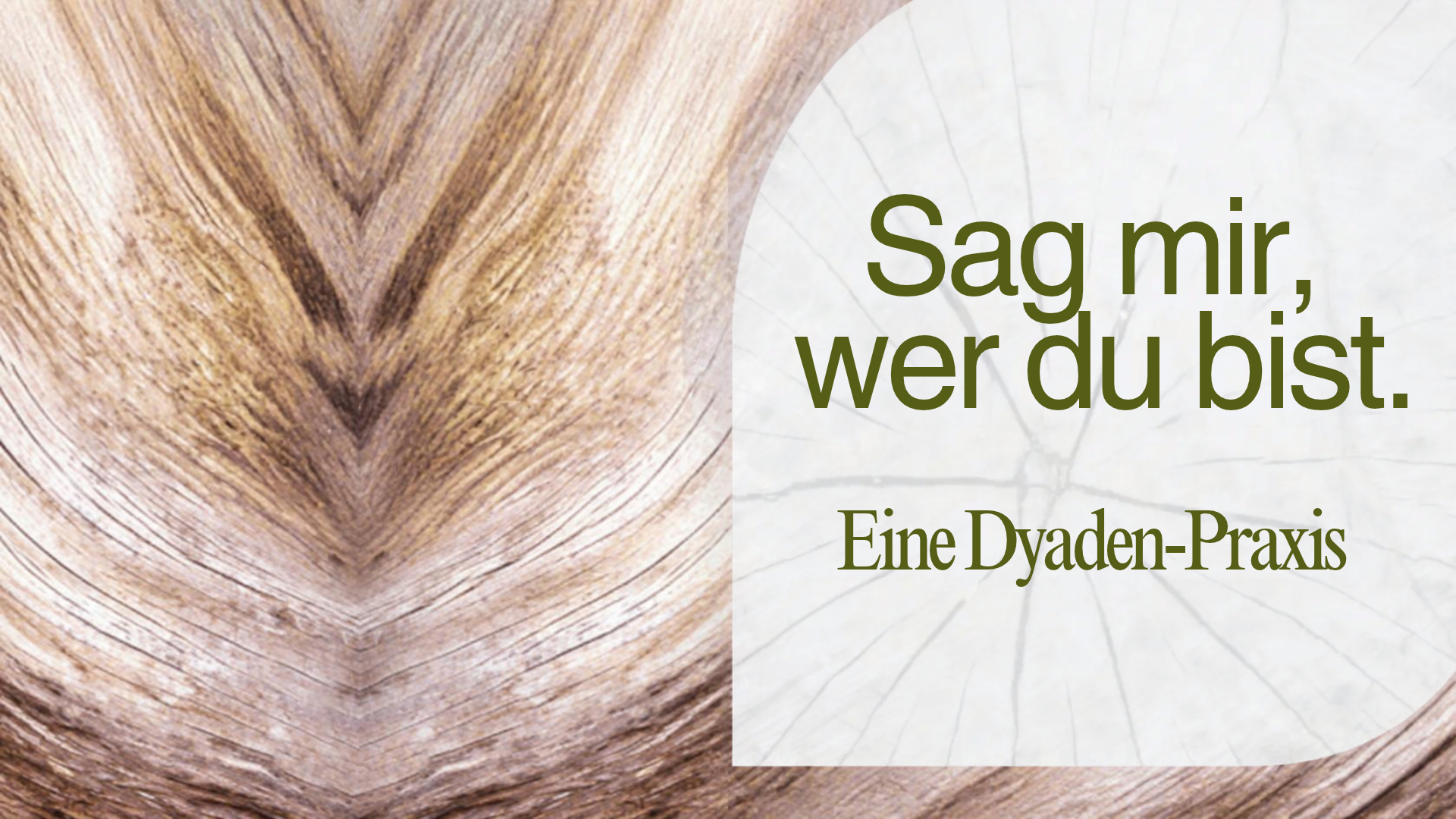 Sag mir, wer du bist. Eine Dyaden-Praxis