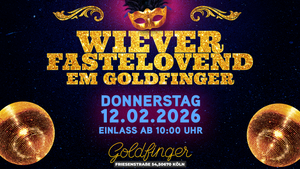 WIEVERFASTELOVEND EM GOLDFINGER– Friesenstraße, Köln
