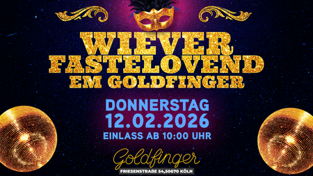 WIEVERFASTELOVEND EM GOLDFINGER– Friesenstraße, Köln