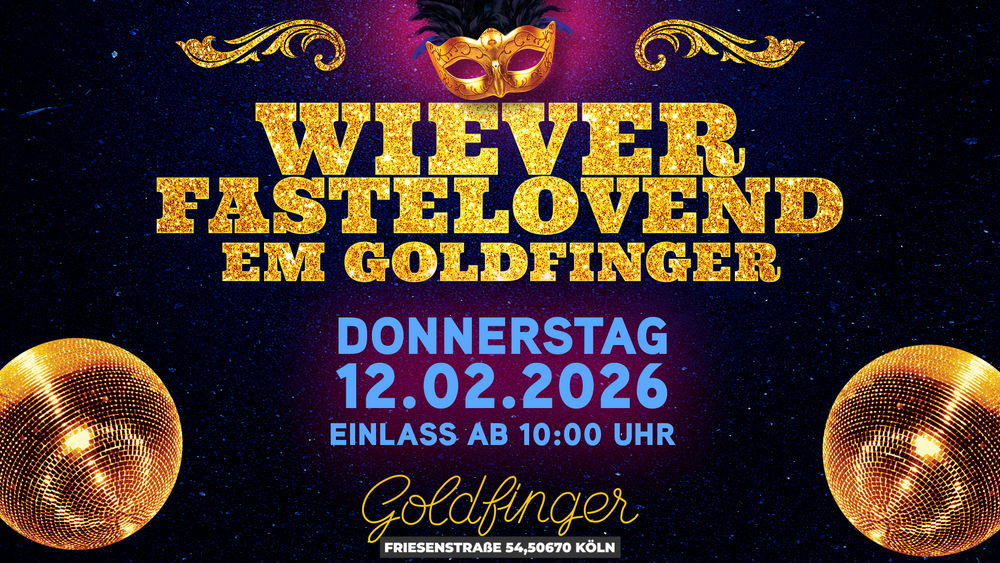 WIEVERFASTELOVEND EM GOLDFINGER– Friesenstraße, Köln