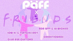 PARTY // Päff x Friends