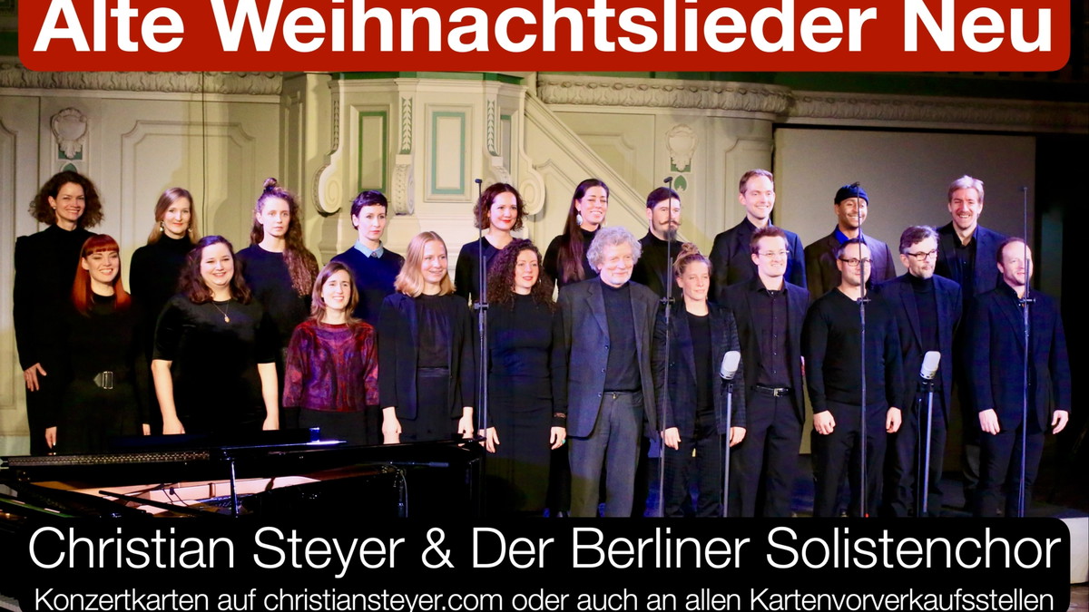 Titelbild der Veranstaltung Alte Weihnachtslieder Neu - Christian Steyer & Der Berliner Solistenchor