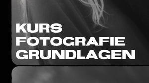 Kurs Fotografie Grundlagen