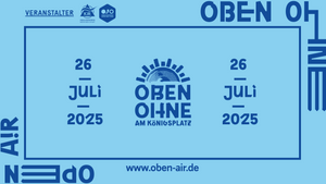 OBEN OHNE Open Air 2025 - präsentiert von Rausgegangen