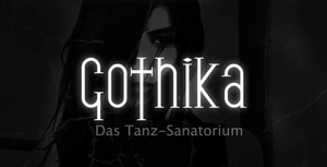 GOTHIKA Das Tanz-Sanatorium
