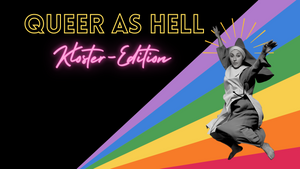 Queer as hell - Queere Party - Kloster Edition