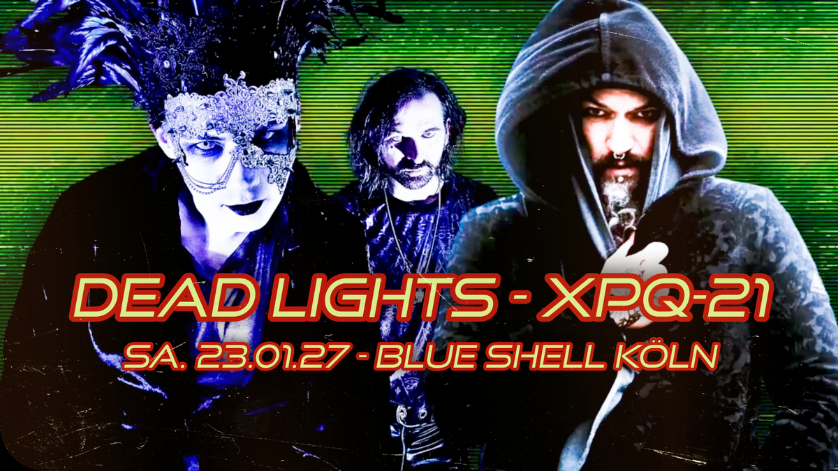 Titelbild der Veranstaltung DEAD LIGHTS & XPQ-21