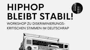 Hiphop bleibt stabil - Workshop zu diskriminierungskritischen Stimmen im Deutschrap