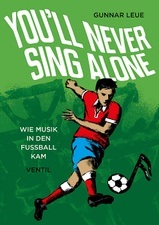 Gunnar Leue mit "You'll never sing alone - wie Musik in den Fußball kam"