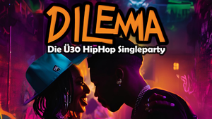 Dilemma - Die ü30 HipHop Singleparty