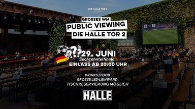 Public Viewing Fußball-WM: Deutschland Sechzehntelfinale | DIE HALLE Tor 2