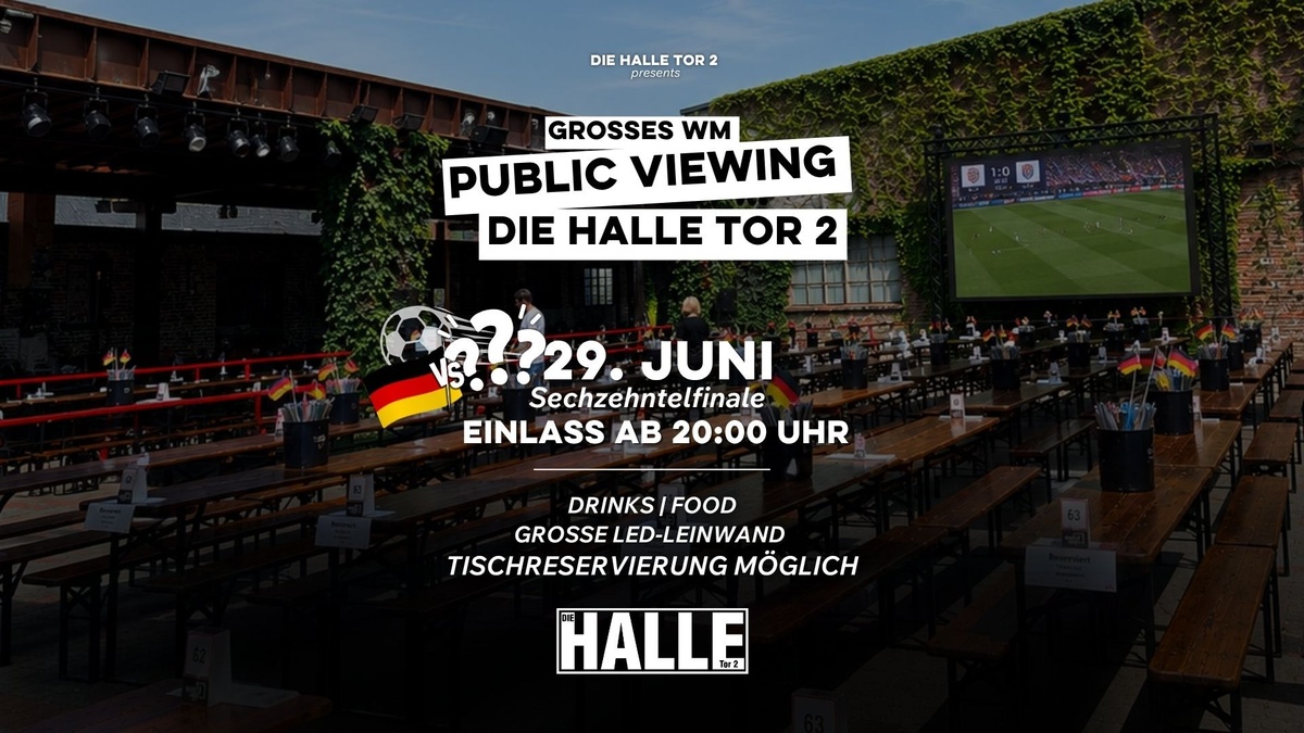 Public Viewing Fußball-WM: Deutschland Sechzehntelfinale | DIE HALLE Tor 2