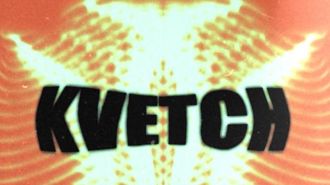 KVETCH IS BACK - SUMMER EDITION
