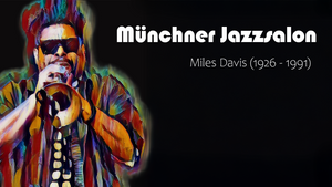 Münchner Jazzsalon - Miles Davis