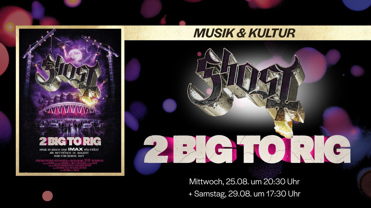 Titelbild der Veranstaltung MUSIK & KULTUR: GHOST - 2 BIG TO RIG