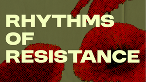 Rhythms of Resistance