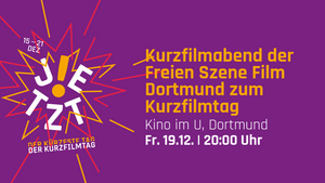 Eventkino: Kurzfilmabend der Freien Szene Film Dortmund zum Kurzfilmtag