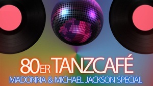 80er Tanzcafé -  Madonna & Michael Jackson Special