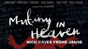 Mutiny in Heaven - Nick Caves frühe Jahre