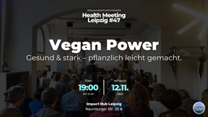 Health Meeting Leipzig #47: Gesund & stark – pflanzlich leicht gemacht.