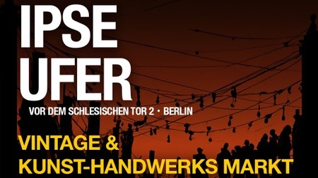 IPSE UFER • Große Eröffnung mit Vintage & Kunsthandwerksmarkt