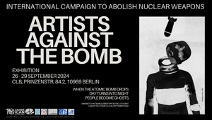 ICAN Ausstellung "ARTISTS AGAINST THE BOMB"