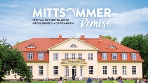 MittsommerRemise - Festival der Gutshäuser Mecklenburg-Vorpommern