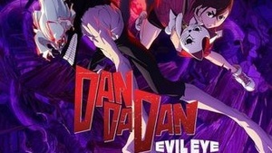 Anime: Dan Da Dan: Evil Eye