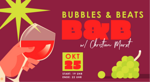 BUBBLES & BEATS w/ Christian Marxt | 25. Oktober