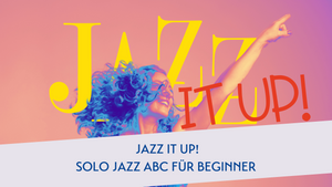 Jazz it up! Solo Jazz ABC für Beginner