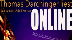 Thomas Darchinger liest aus seinem Debüt Roman mit dem Titel ONLINE. Lesung mit Musik und Gesprächsrunde