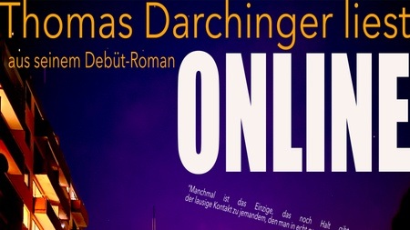 Thomas Darchinger liest aus seinem Debüt Roman mit dem Titel ONLINE. Lesung mit Musik und Gesprächsrunde
