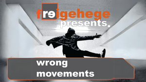 WORKSHOP I Freigehege presents. „Wrong“ Movement