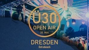 Ü30 OPEN AIR DRESDEN