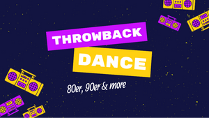 THROWBACK DANCE - 80er, 90er & more