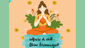 selfcare & chill - Deine Ferienauszeit