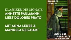 DOLORES PRATO: »UNTEN AUF DER PIAZZA IST NIEMAND« EIN ABEND MIT ANNA LEUBE