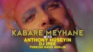 KABARE MEYHANE with ANTHONY HÜSEYİN / DJ İPEK