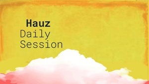 HAUZ Daily Session