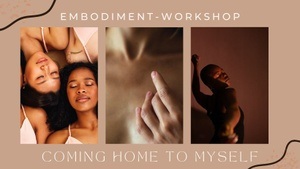 Embodiment Workshop "Coming Home to myself"