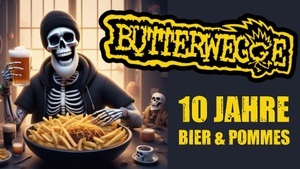 BUTTERWEGGE feiert Bühnenjubiläum - 10 Jahre Bier & Pommes