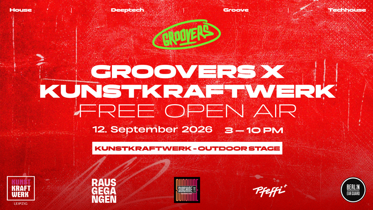 GROOVERS X IT´S ALL ABOUT HOUSE - FREE OPEN AIR - Kunstkraftwerk Leipzig