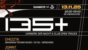 135+ mit Uhrwerk der Nacht & Club Open Tracks | Bahnwärter Thiel